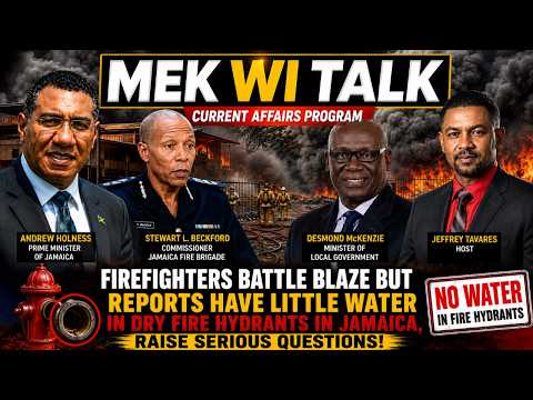 Mek Wi Talk: Firefighters Battle the Flames, but Reports of Little Water & Dry Hydrants Raise ?