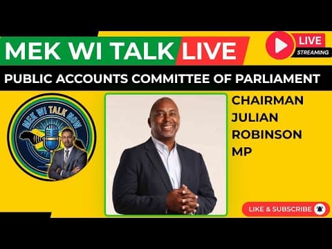 Mek Wi Talk: PUBLIC ACCOUNTS COMMITTEE OF PARLIAMENT JAMAICA